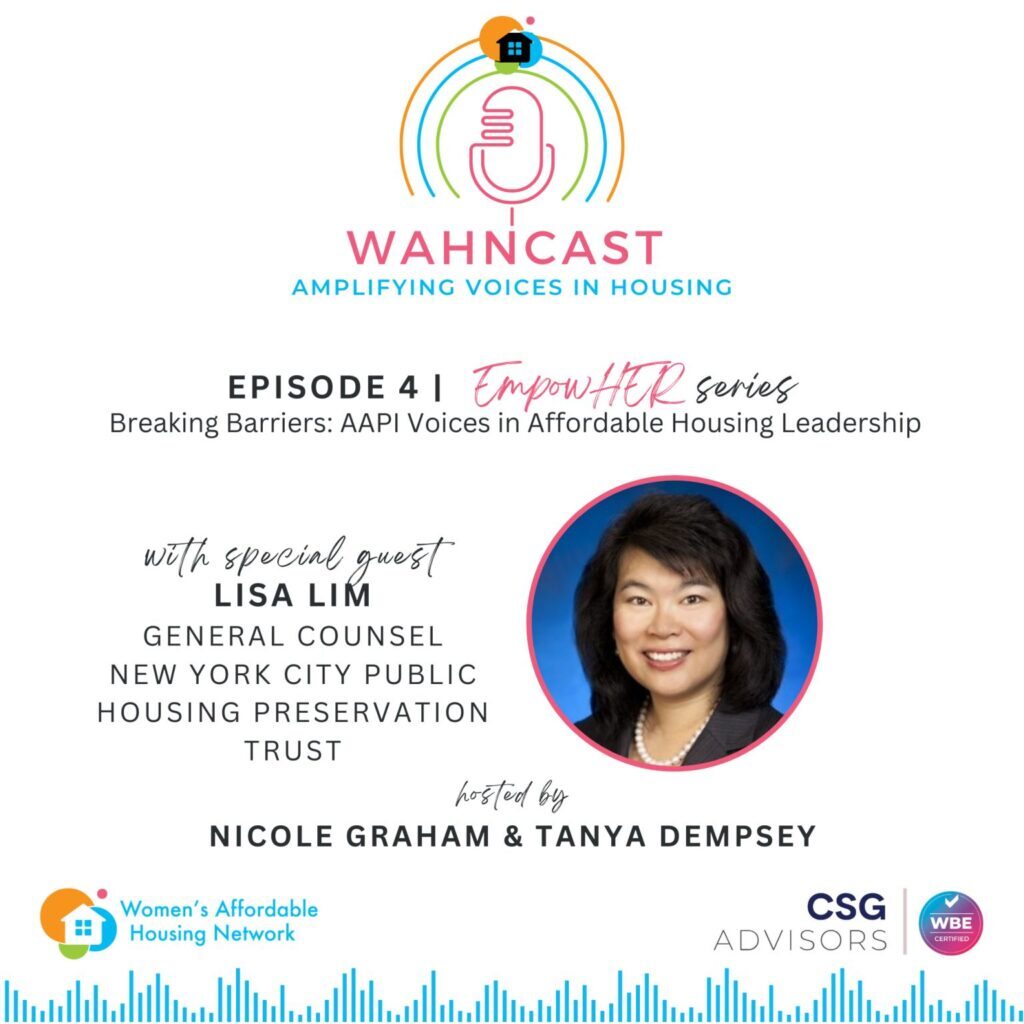 Breaking Barriers: AAPI Voices in Affordable Housing Leadership, -WAHNcast Ep 4 with Tanya Dempsy and Nicole Graham EmpowHER—Episode 5