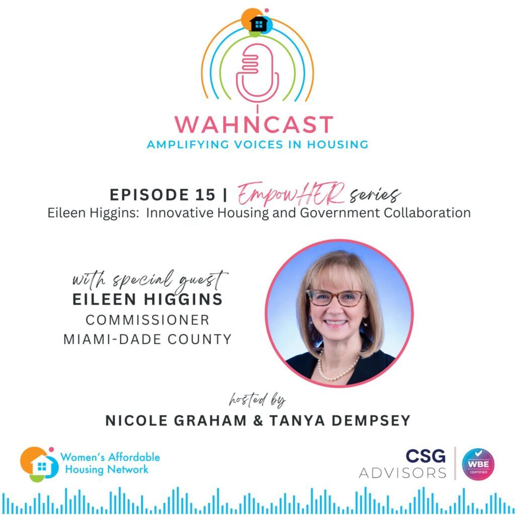 Commissioner Eileen Higgins: Innovative Housing and Government Collaboration, WAHNcast - Ep 17 with Tanya Dempsy and Nicole Graham EmpowHER—Episode 8