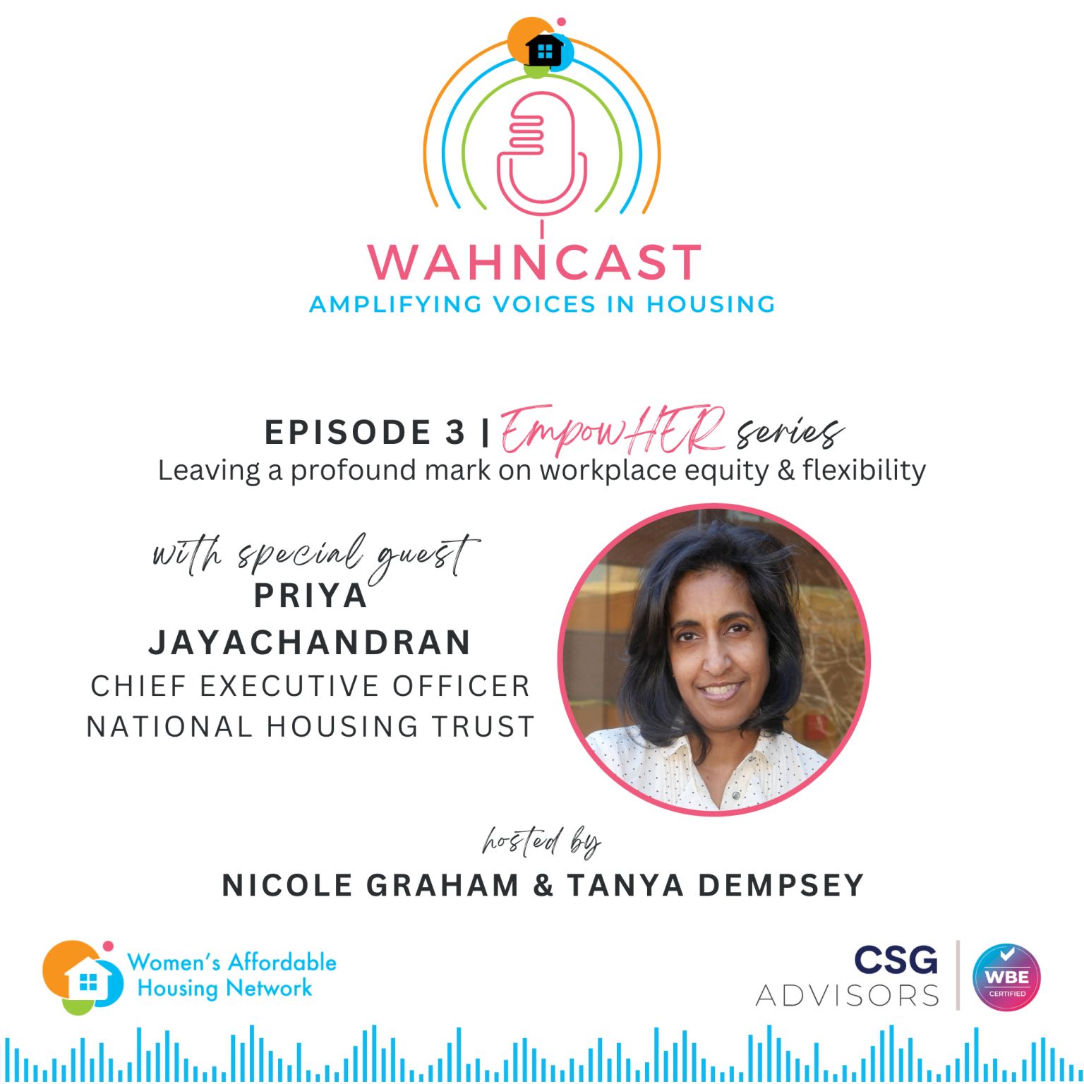 Priya Jayachandran, CEO of National Housing Trust: Leaving a Profound Mark on Workplace Equity and Flexibility, WAHNcast with Tanya Dempsy and Nicole Graham EmpowHER—Episode 3